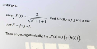 question below pictures: SOLVING: Given F (x) = Find functions f. g