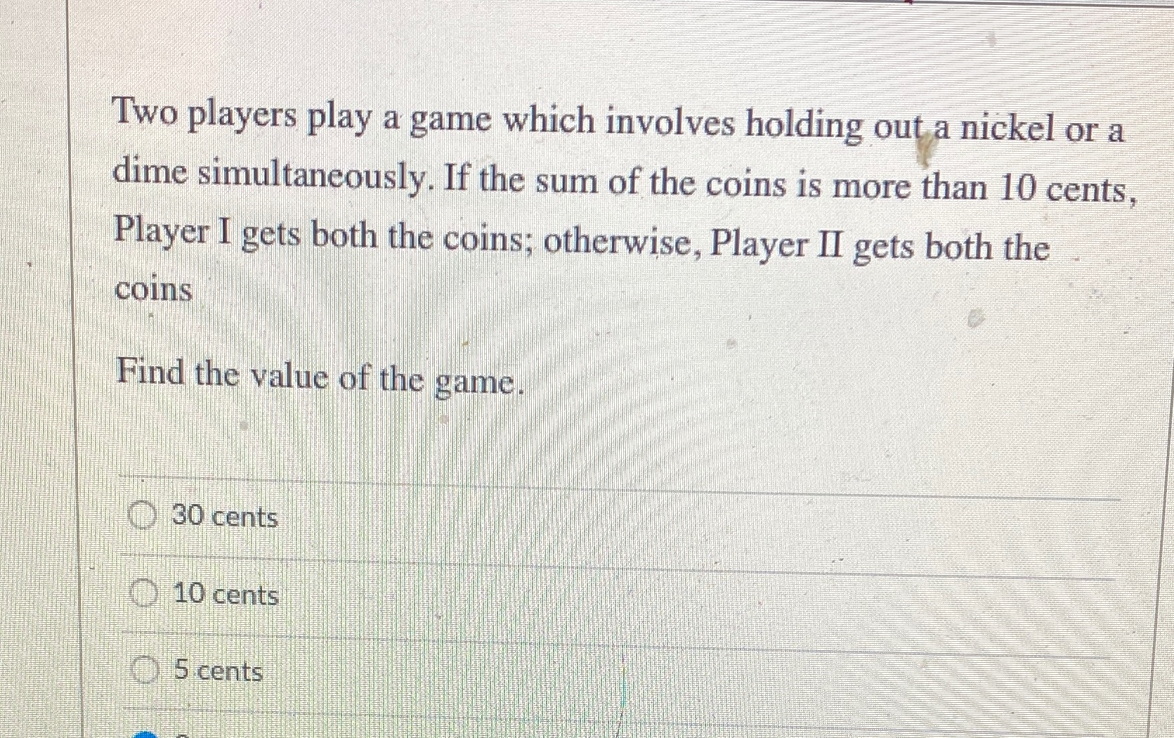  Two players play a game which involves holding out a nickel