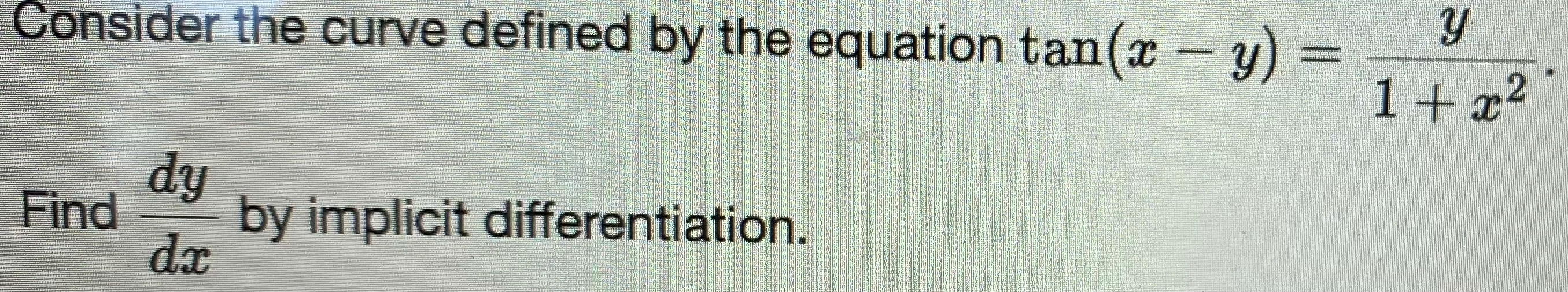  Consider the curve defined by the equation tan(x - y) y