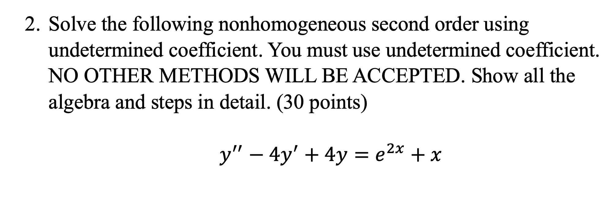 2. Solve the following nonhomogeneous second order using undetermined coefficient. You