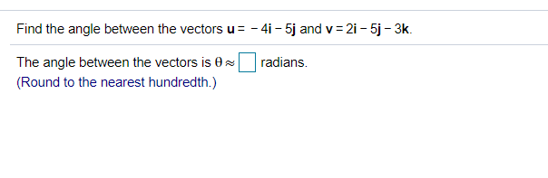 Find the angle between the vectors Find the angle between the vectors