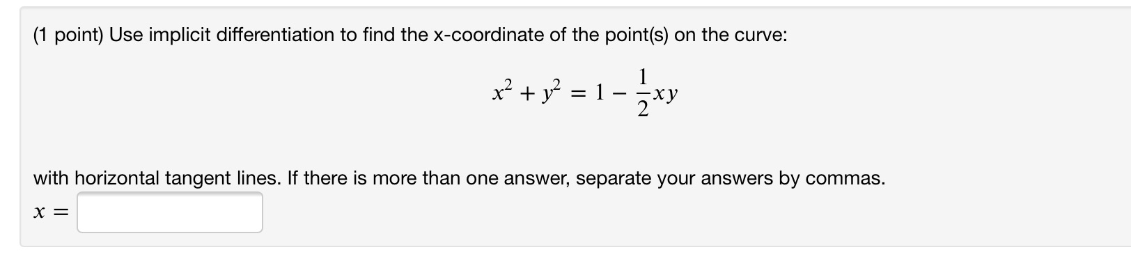 Calculus question (1 point) Use implicit differentiation to find the x-coordinate of
