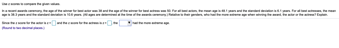 please help Use z scores to compare the given values. In a