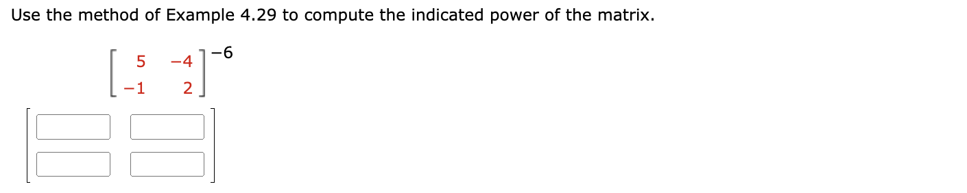  Use the method of Example 4.29 to compute the indicated power