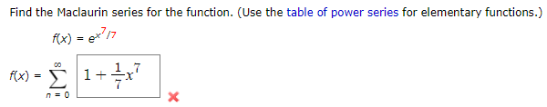  Find the Maclaurin series for the function. (Use the table of