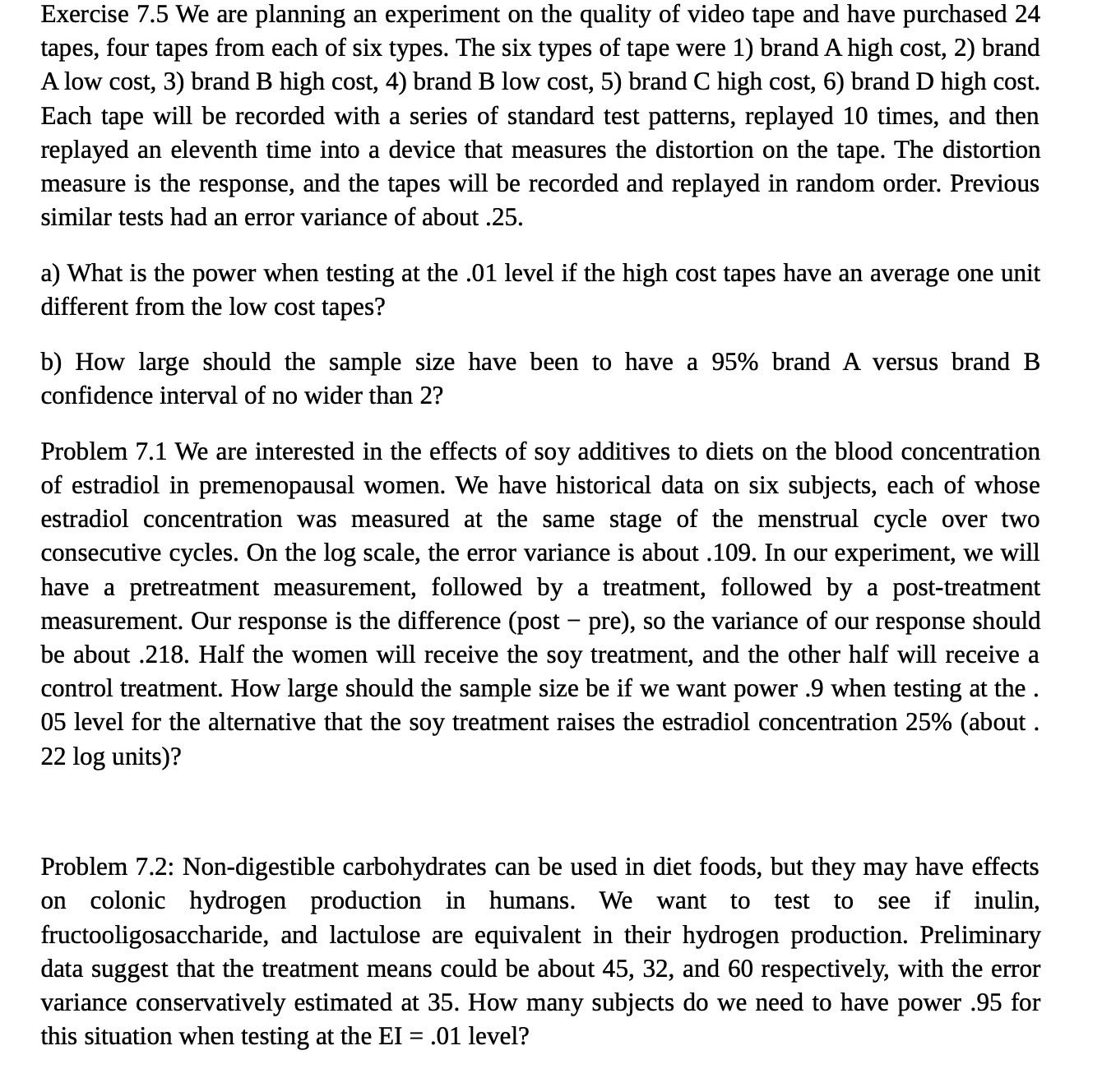 Exercise 7.5 We are planning an experiment on the quality of