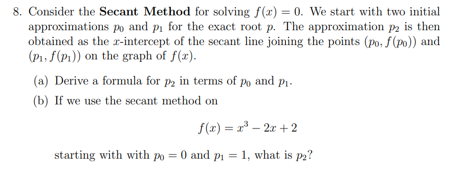 8. Consider the Secant Method for solving f(x) = 0. We