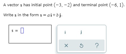  A vector s has initial point (-3. -2) and terminal point