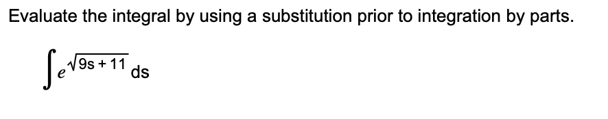 parts. 9s + 11 ds\fEvaluate the following improper integral if it is