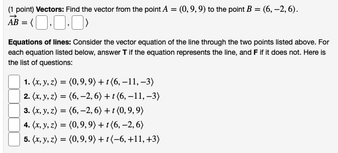 Please shows work (1 point) Vectors: Find the vector from the point
