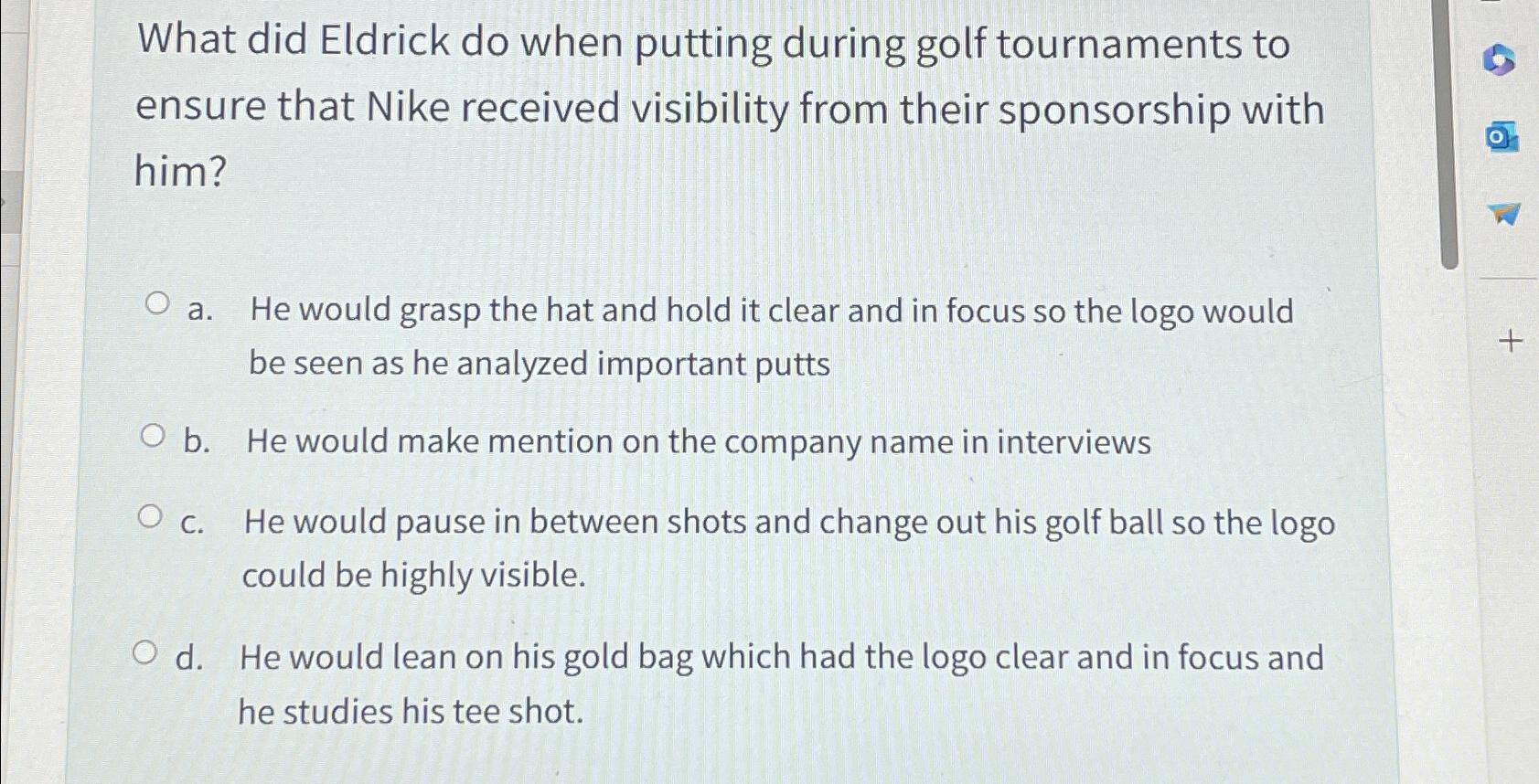  What did Eldrick do when putting during golf tournaments to ensure