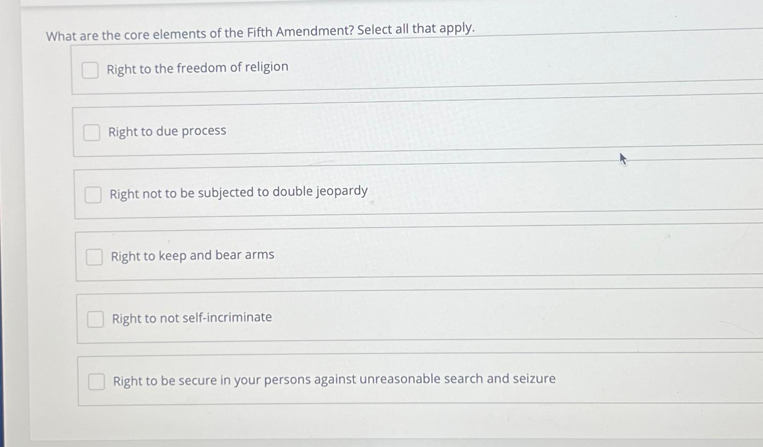  What are the core elements of the Fifth Amendment? Select all
