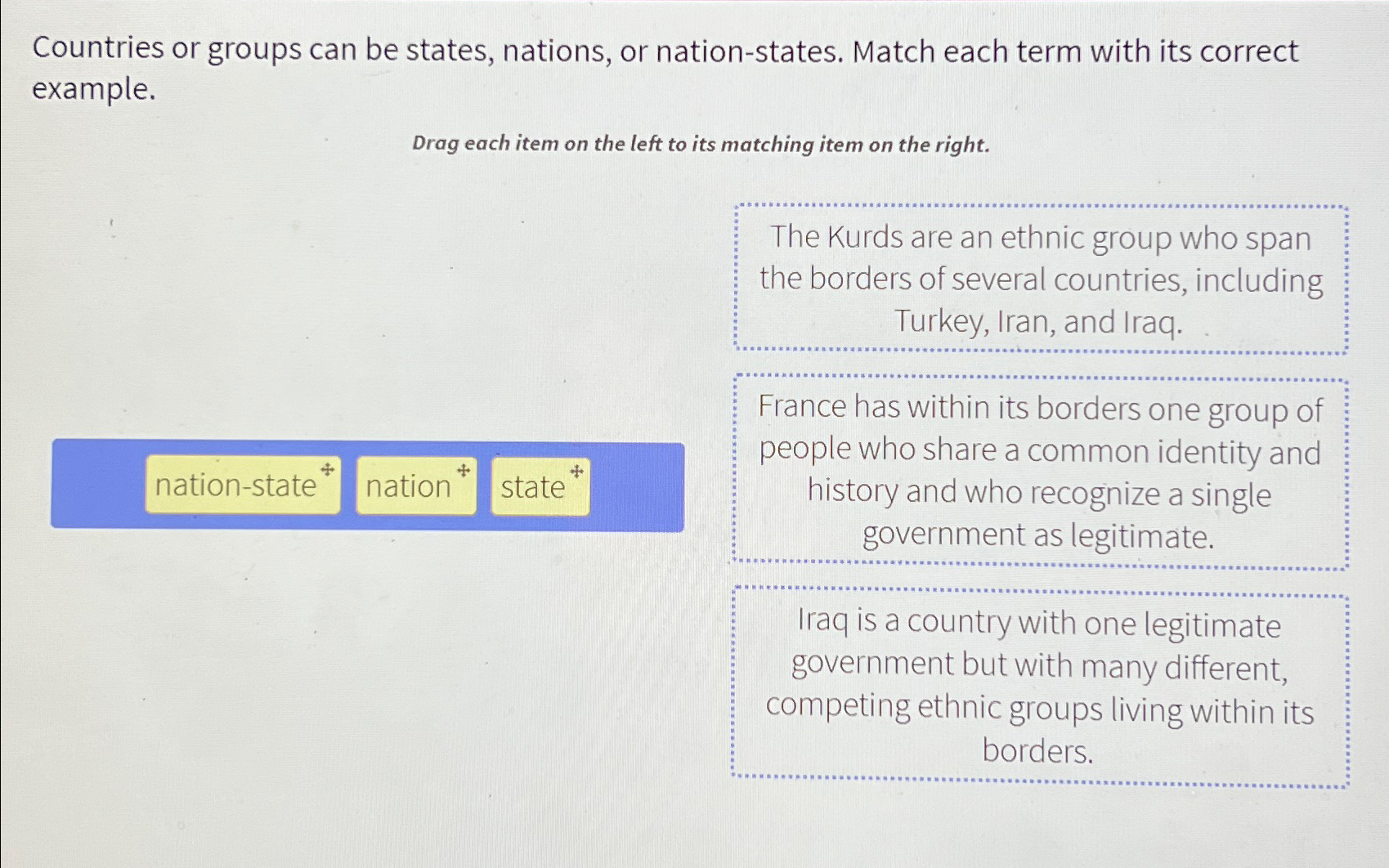  Countries or groups can be states, nations, or nation-states. Match each