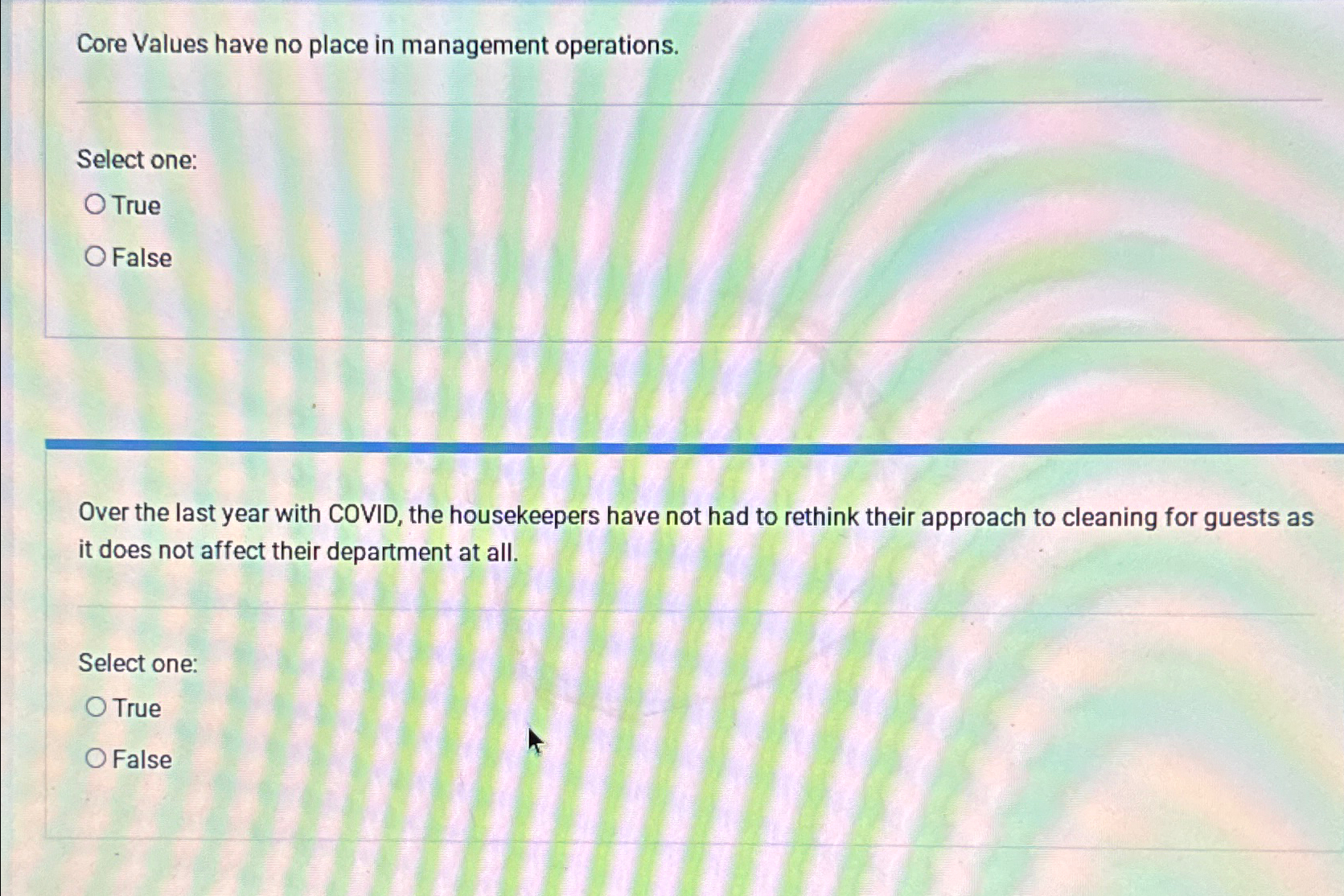  Core Values have no place in management operations. Select one: True