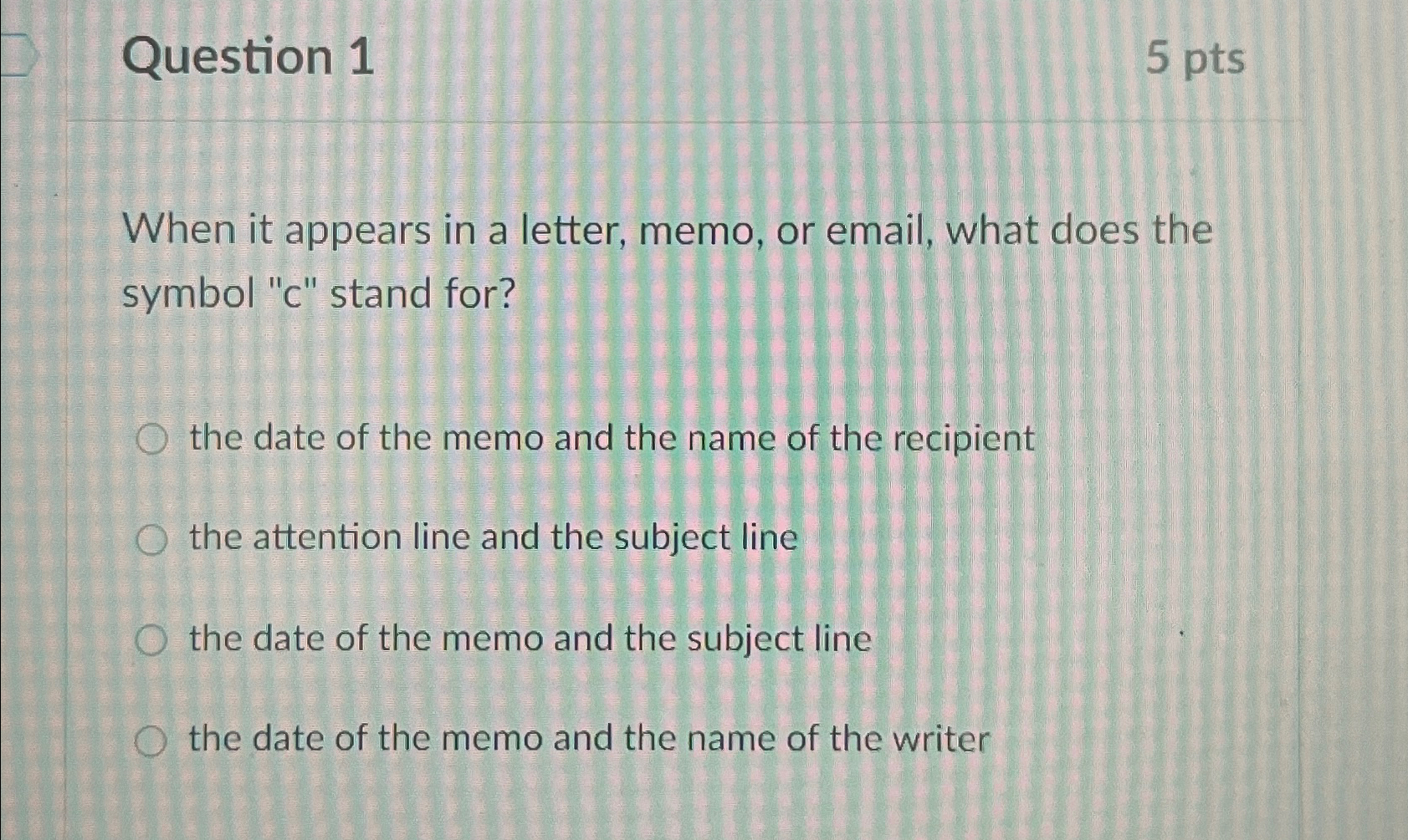  Question 1 5pts When it appears in a letter, memo, or
