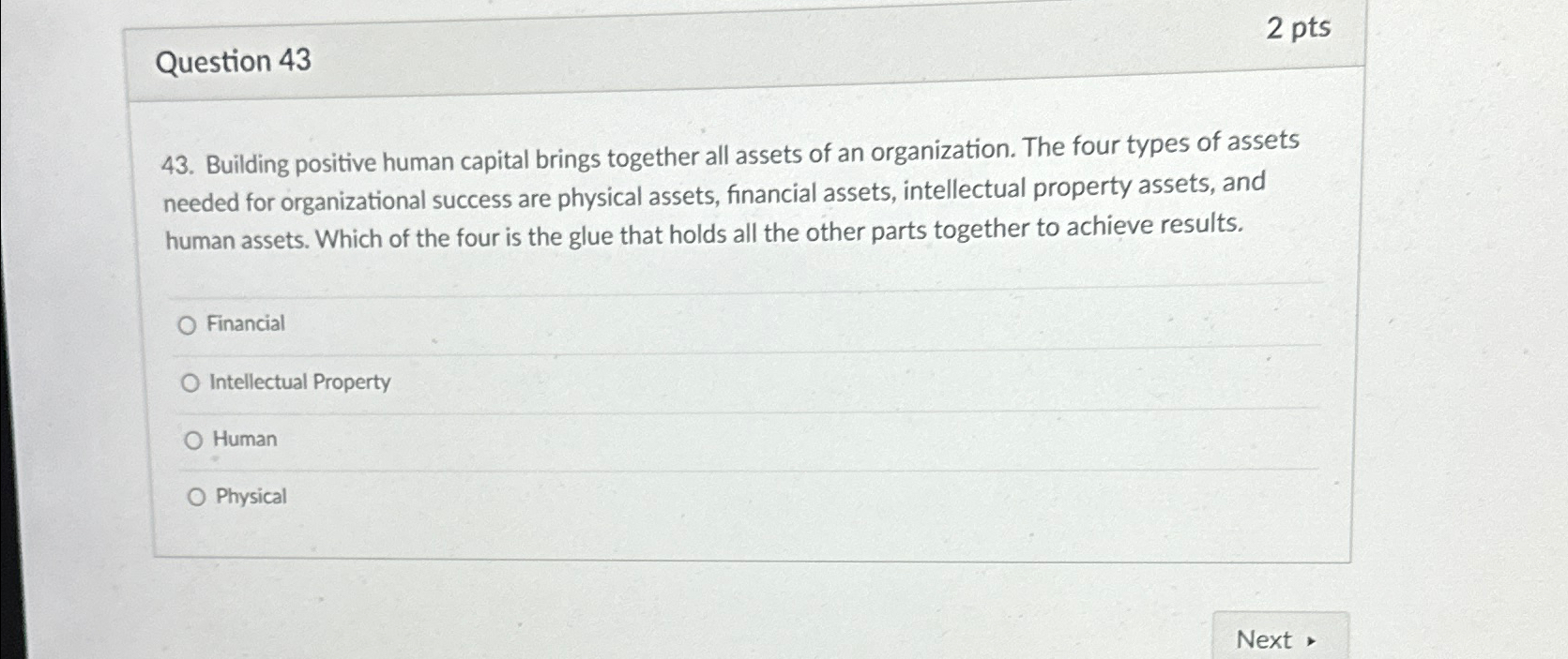 Question 43 2 pts 43. Building positive human capital brings together
