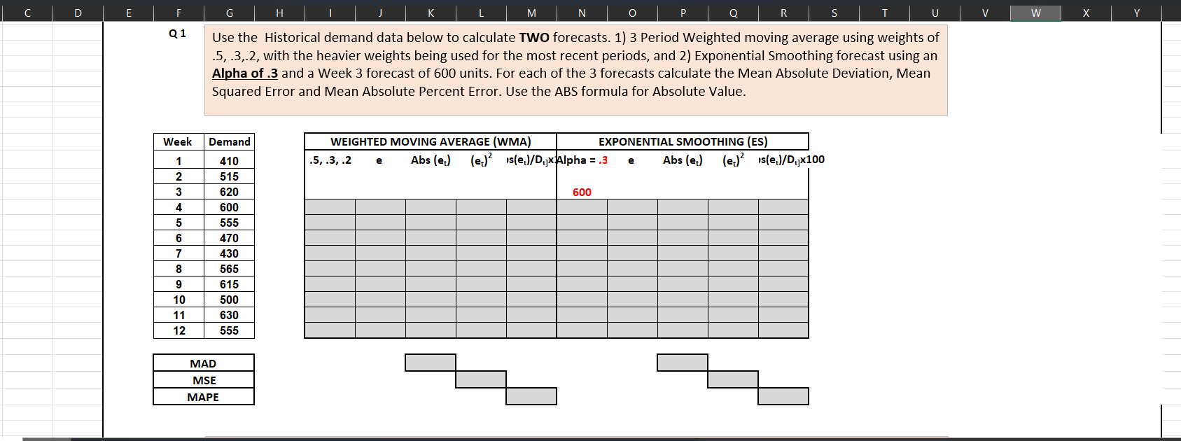  1 Use the Historical demand data below to calculate TWO forecasts.