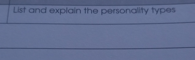  List and explain the personality types 