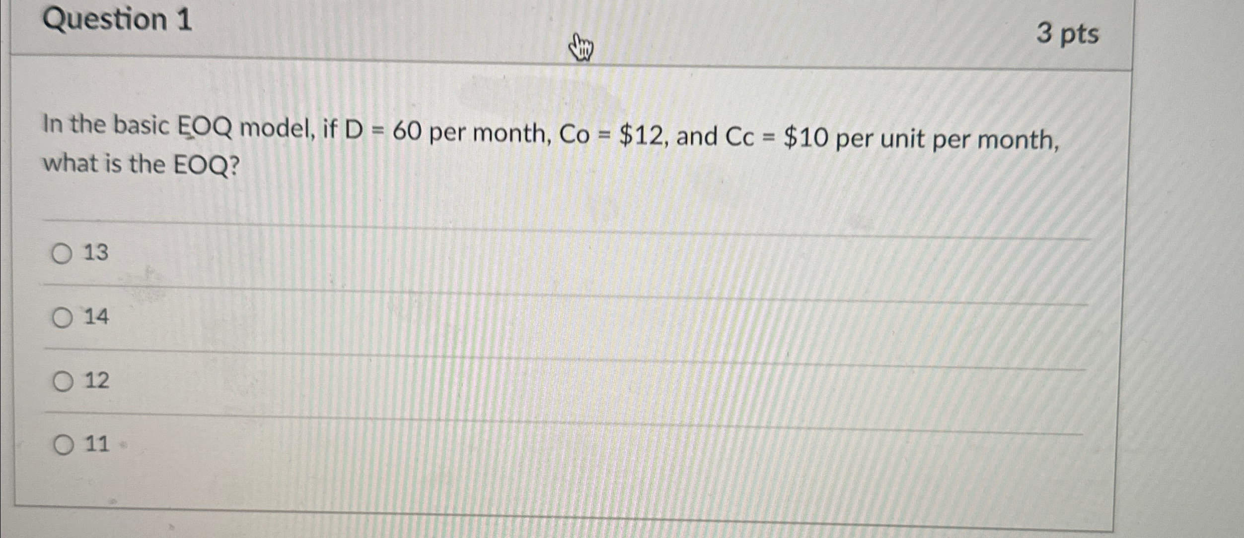  Question 1 3pts In the basic EOQ model, if D=60 per