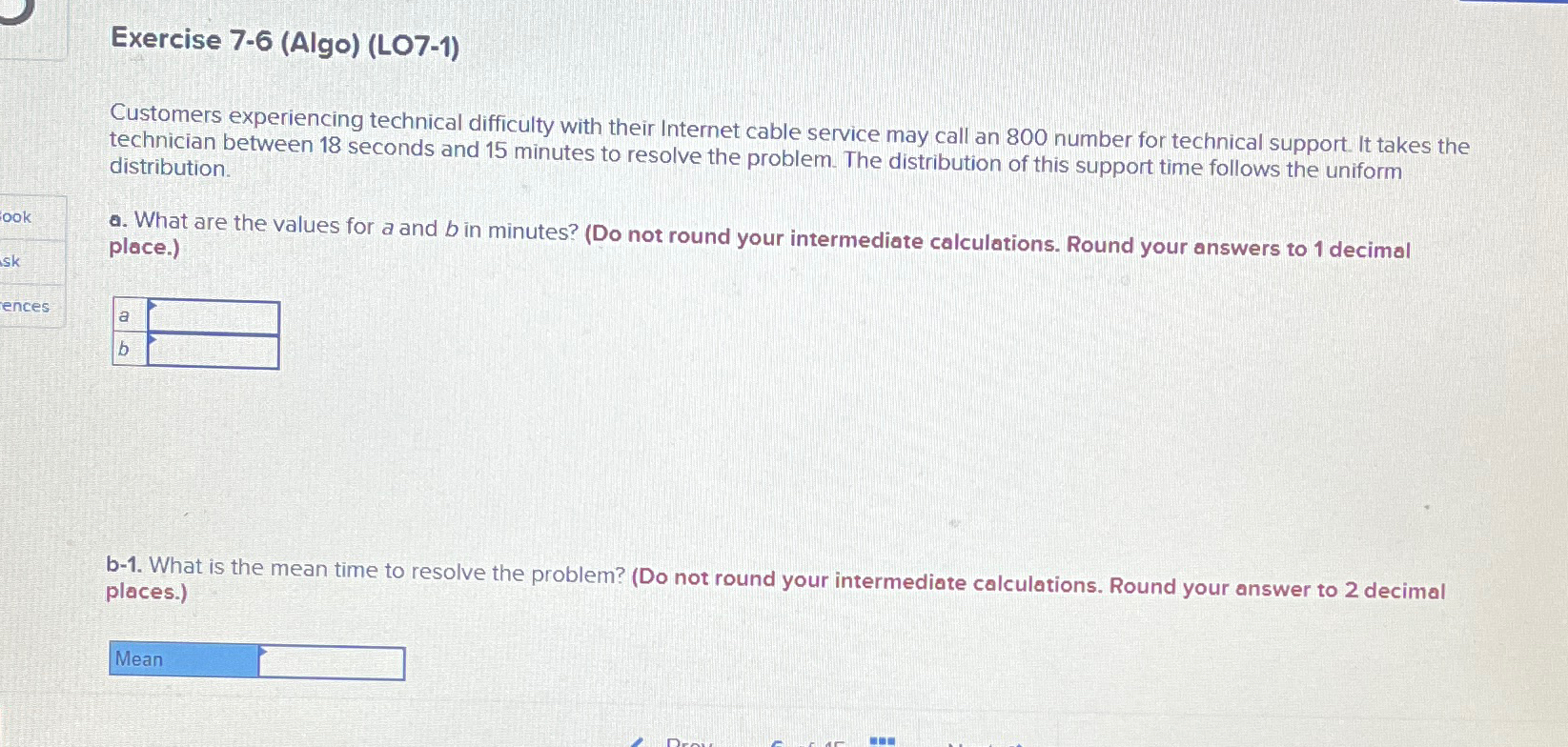  Exercise 7-6(Algo)(LO7-1) Customers experiencing technical difficulty with their Internet cable service