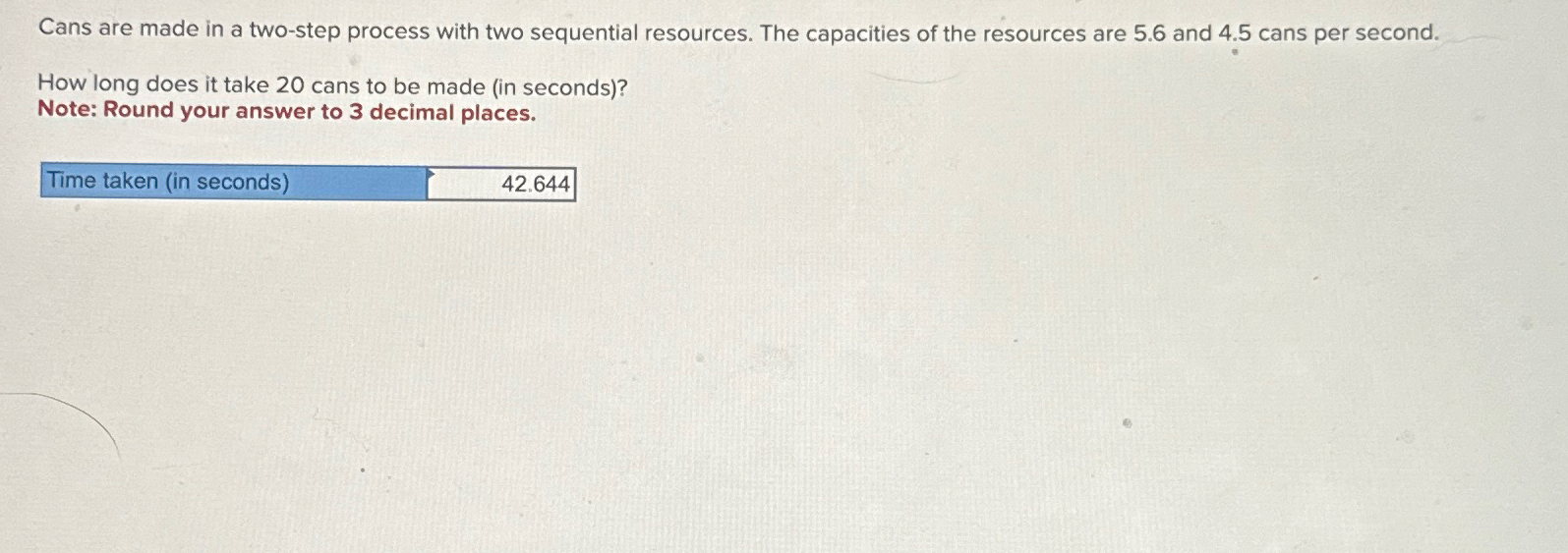  Cans are made in a two-step process with two sequential resources.