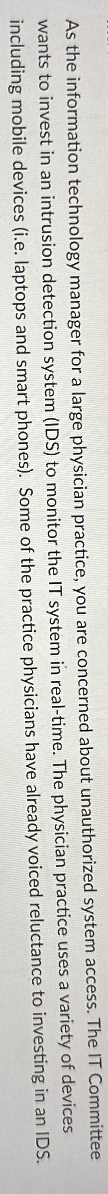  As the information technology manager for a large physician practice, you