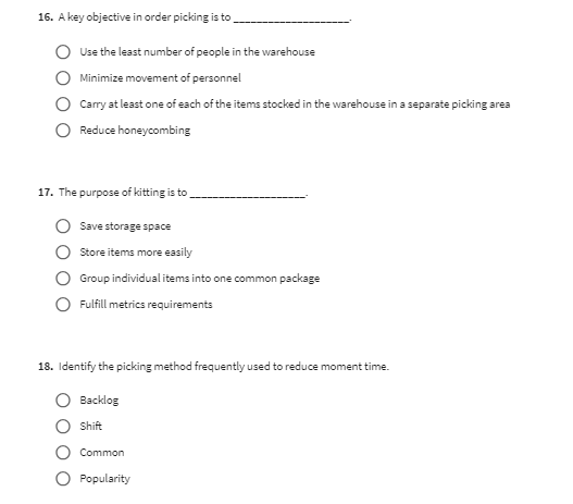 16. A key objective in order picking is to Use the