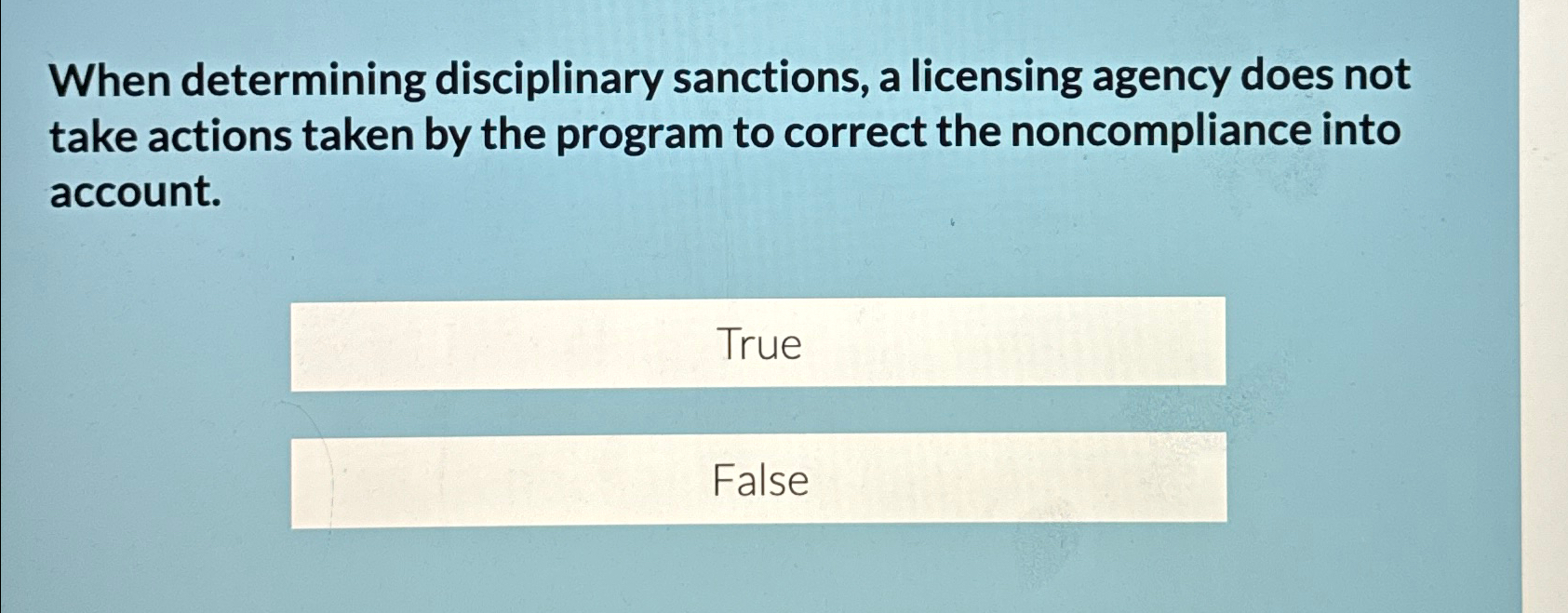  When determining disciplinary sanctions, a licensing agency does not take actions