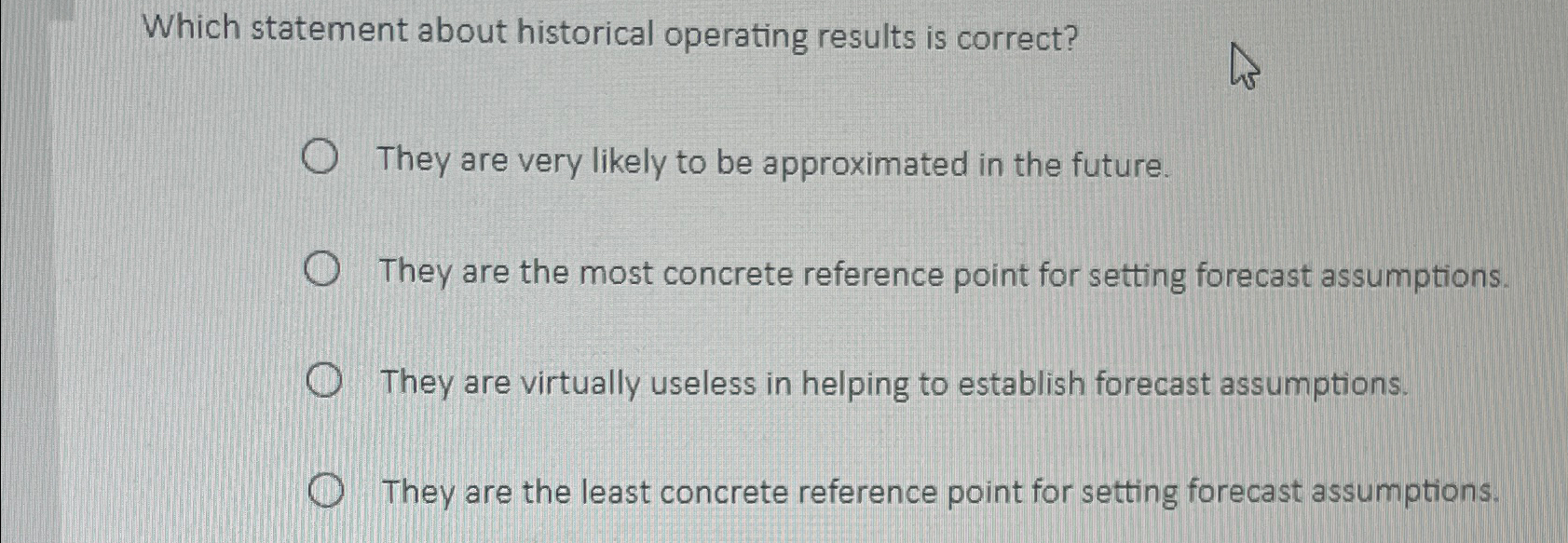  Which statement about historical operating results is correct? They are very