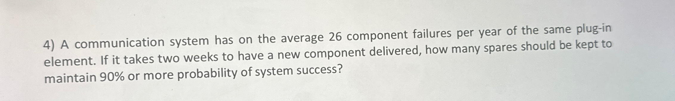  A communication system has on the average 26 component failures per