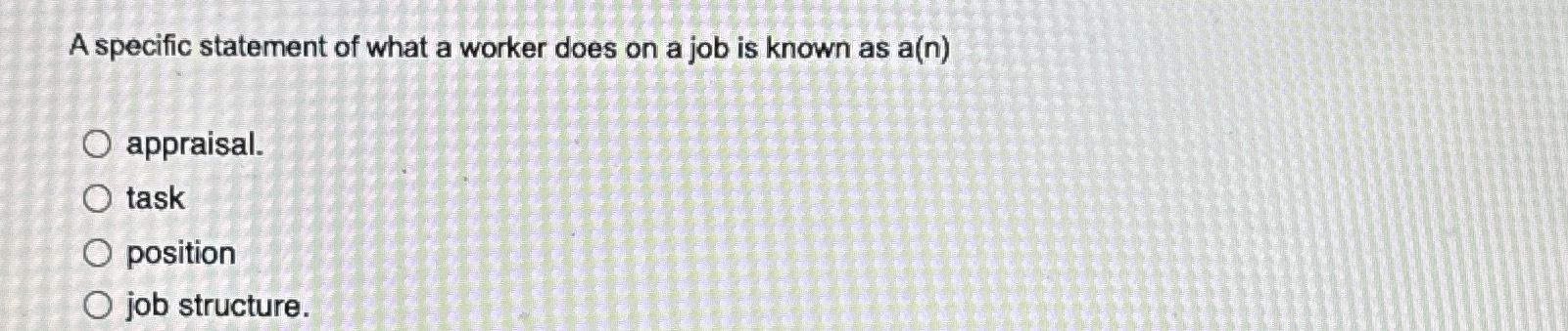  A specific statement of what a worker does on a job