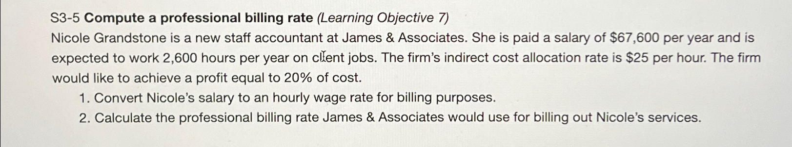  S3-5 Compute a professional billing rate (Learning Objective 7) Nicole Grandstone