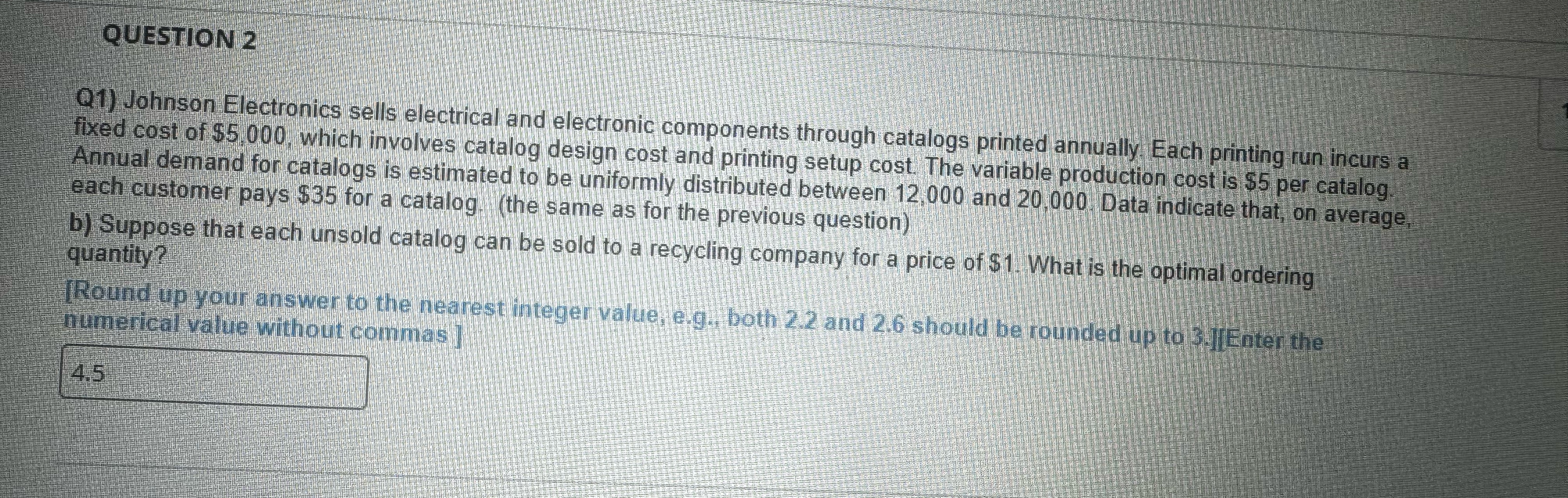  QUESTION 2 Q1) Johnson Electronics sells electrical and electronic components through