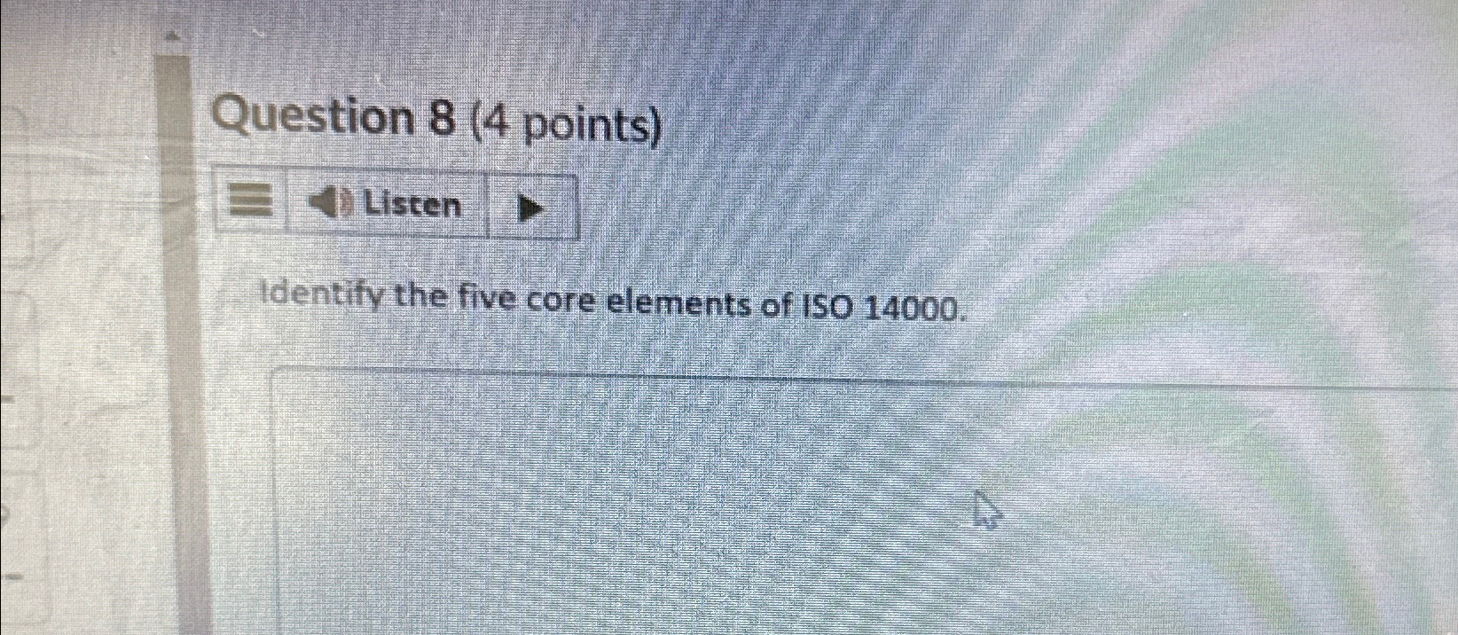  Question 8(4 points) Listen Identify the five core elements of ISO