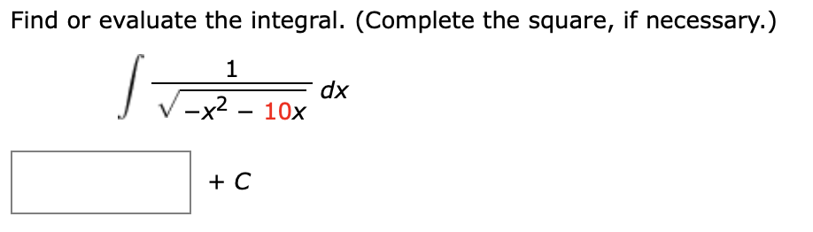 Please help with this calculus question Find or evaluate the integral. (Complete