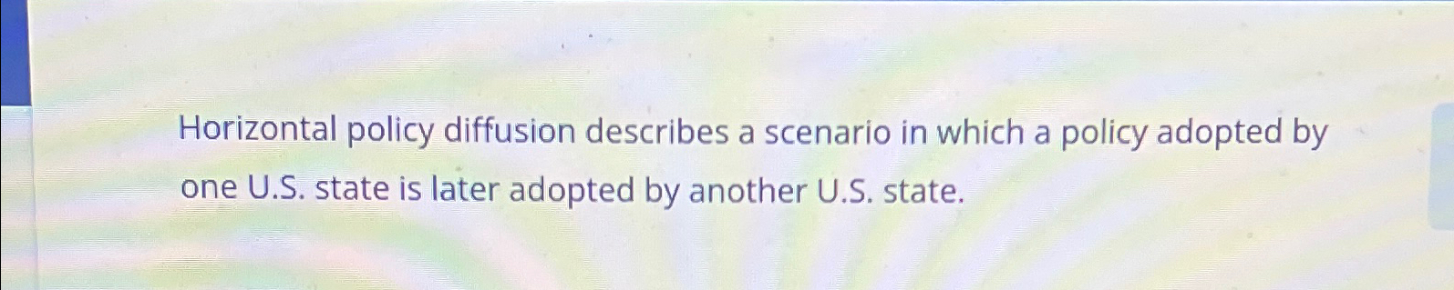  Horizontal policy diffusion describes a scenario in which a policy adopted