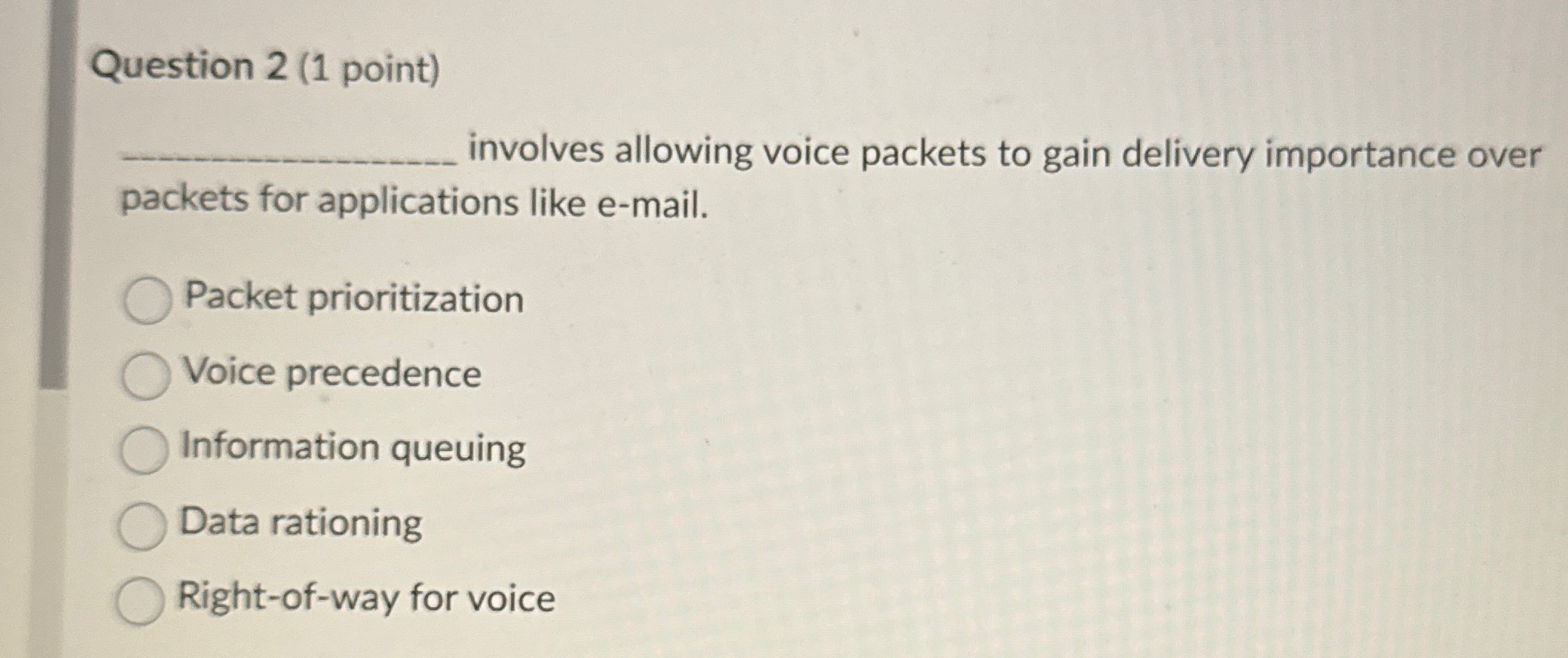  Question 2(1 point) involves allowing voice packets to gain delivery importance