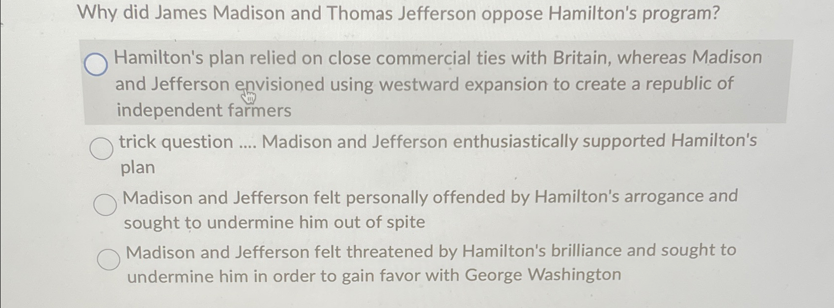  Why did James Madison and Thomas Jefferson oppose Hamilton's program? Hamilton's