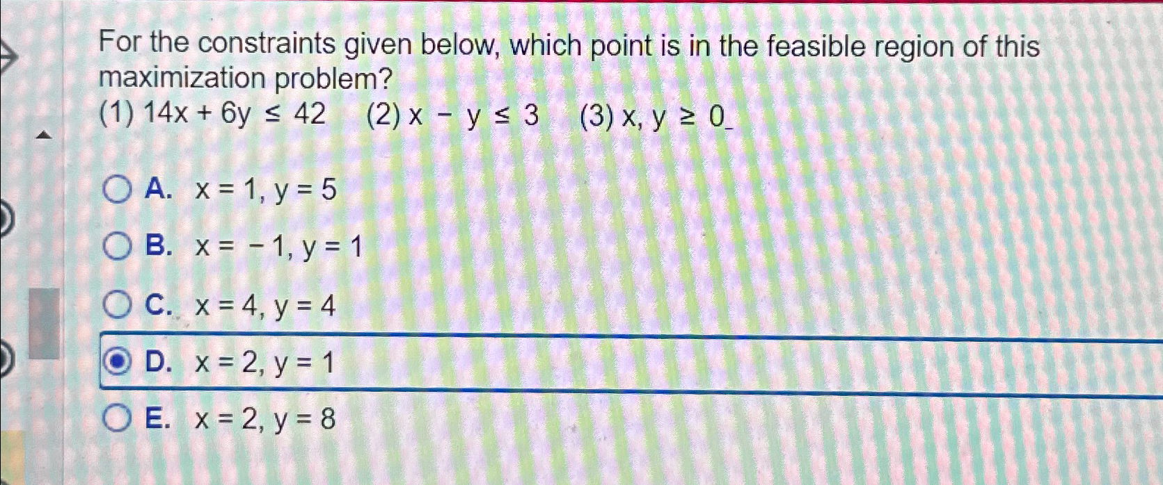  For the constraints given below, which point is in the feasible