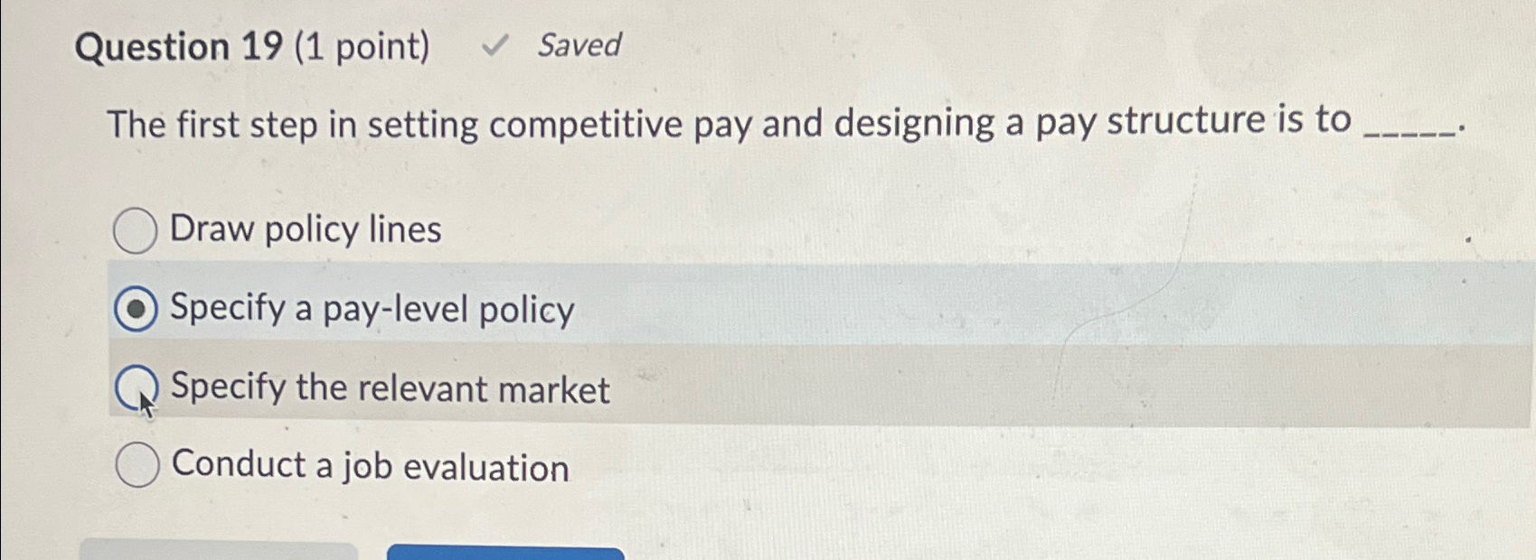  Question 19(1 point) Saved The first step in setting competitive pay