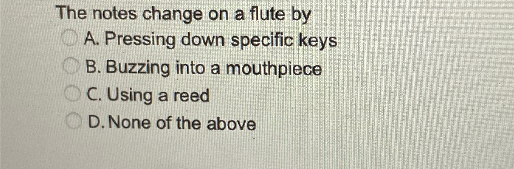  The notes change on a flute by A. Pressing down specific