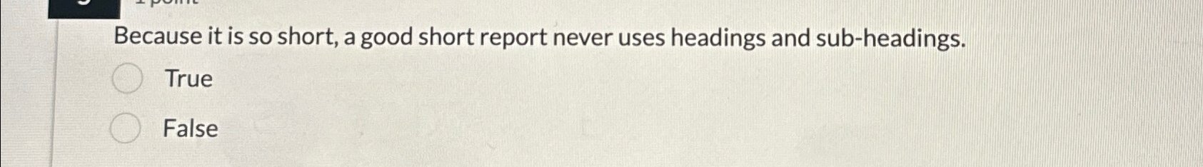  Because it is so short, a good short report never uses
