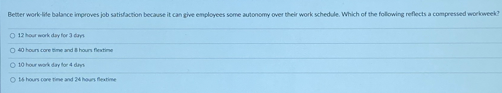  Better work-life balance improves job satisfaction because it can give employees