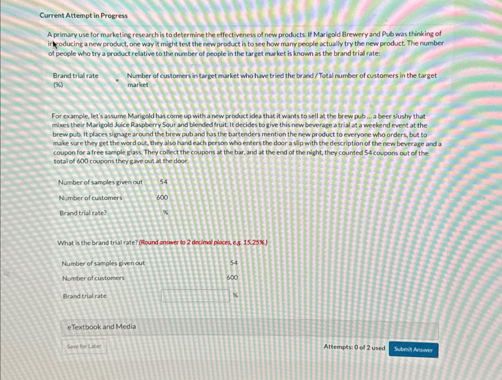  Current Attempt in Progress A primary use for marketing research is