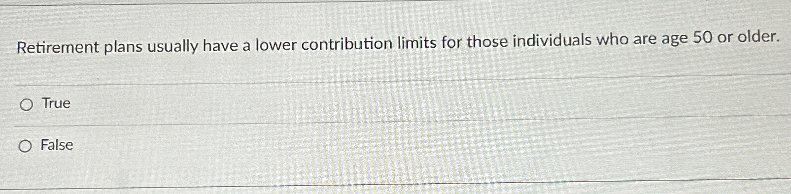  Retirement plans usually have a lower contribution limits for those individuals
