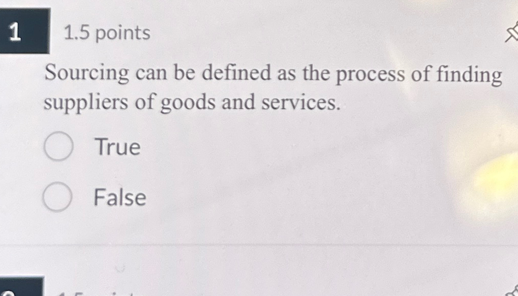  1.5 points Sourcing can be defined as the process of finding