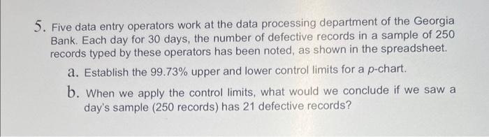 Please solve both questions using the data provided. 5. Five data entry