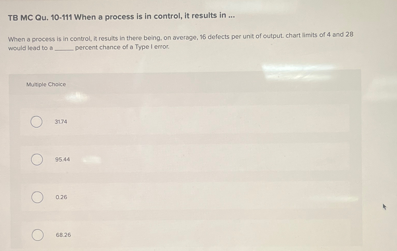  TB MC Qu.10-111 When a process is in control, it results