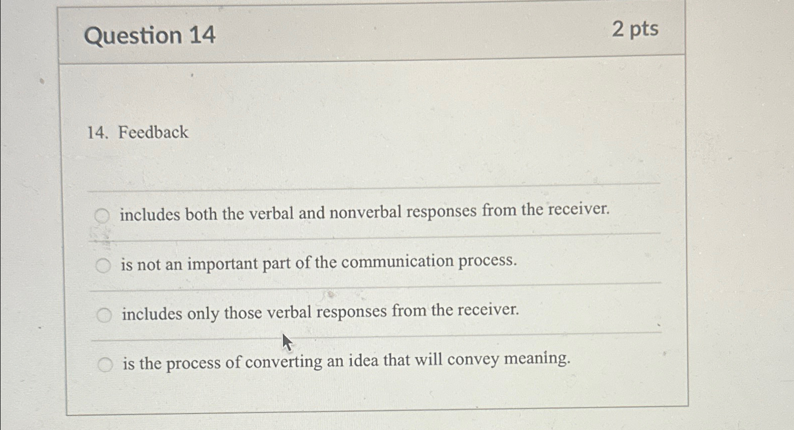  Question 14 2 pts 14. Feedback includes both the verbal and