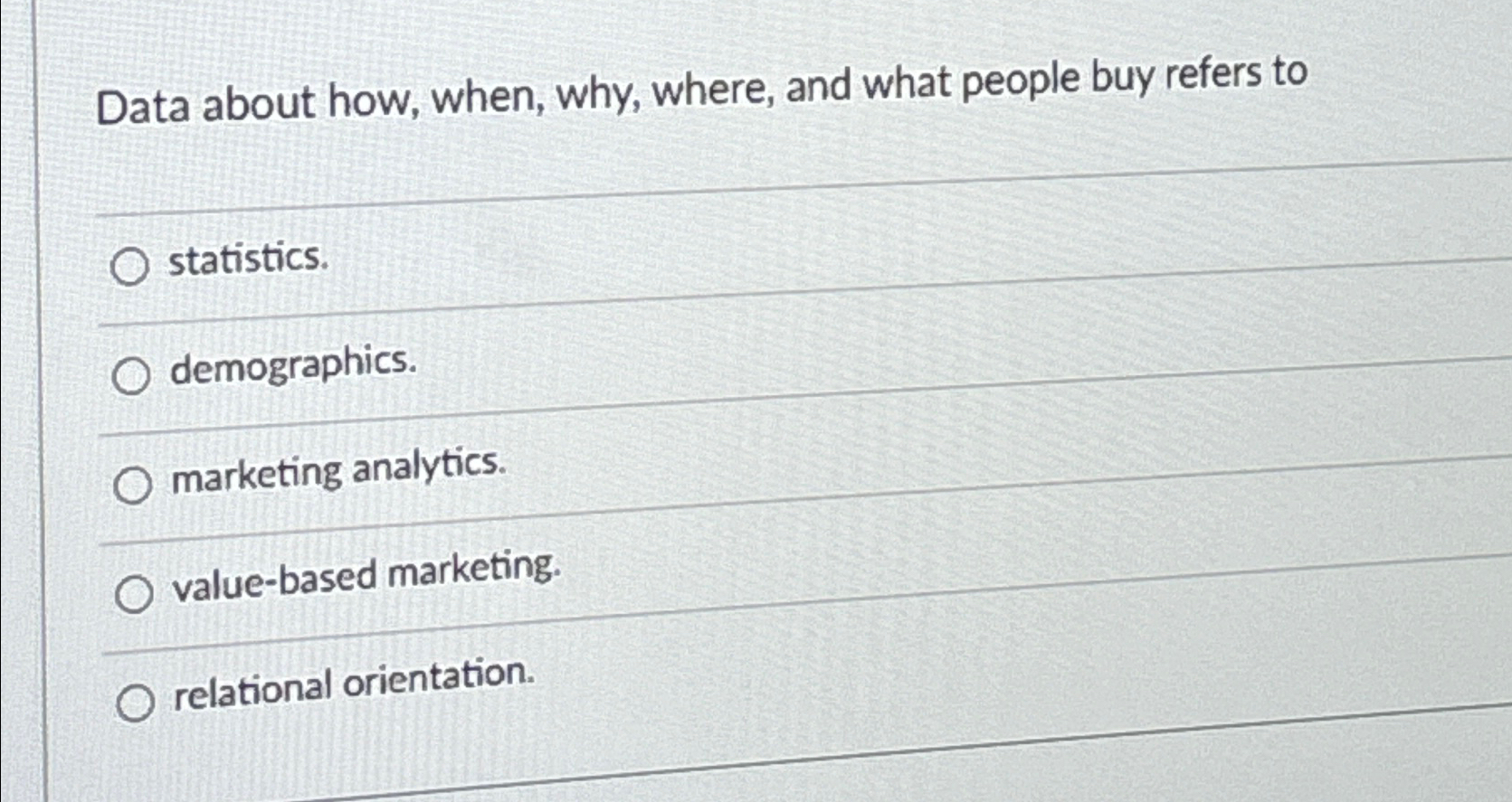  Data about how, when, why, where, and what people buy refers